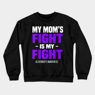 My Mom Fight Is My Fight Alzheimer Awareness Purple Ribbon Gift Crewneck Sweatshirt